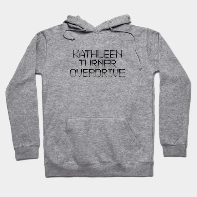 Kathleen Turner Overdrive - High Fidelity Hoodie by The90sMall